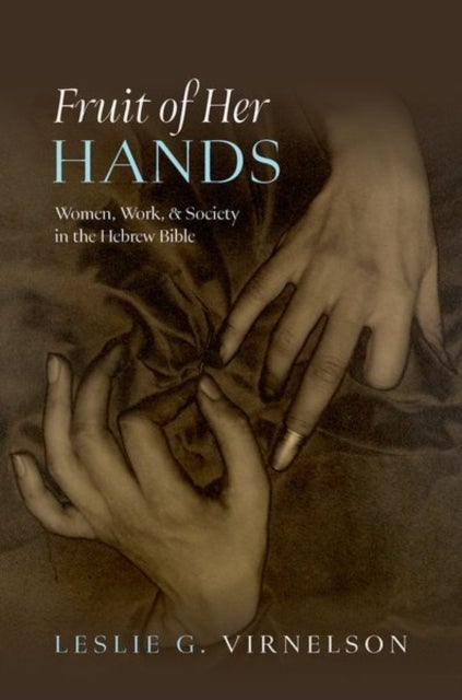 Fruit of Her Hands - Women, Work, and Society in the Hebrew Bible