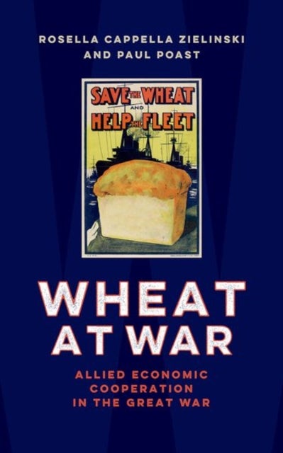 Wheat at War - Allied Economic Cooperation in the Great War