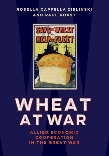 Wheat at War - Allied Economic Cooperation in the Great War