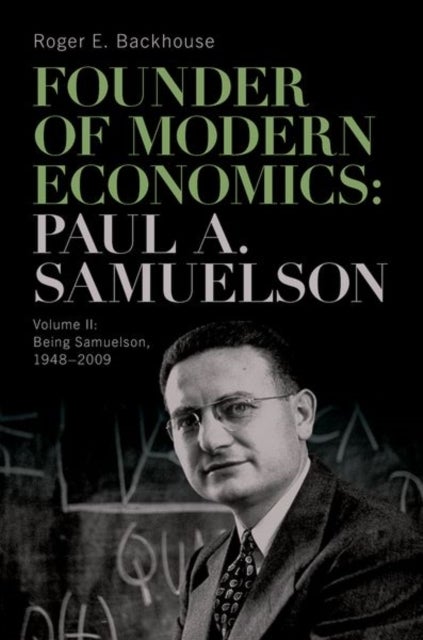 Founder of Modern Economics: Paul A. Samuelson - Volume II: Being Samuelson, 1948–2009