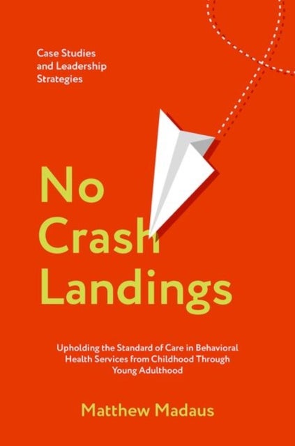 No Crash Landings - Upholding the Standard of Care in Behavioral Health Services from Childhood Through Young Adulthood
