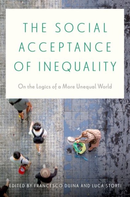 The Social Acceptance of Inequality - On the Logics of a More Unequal World