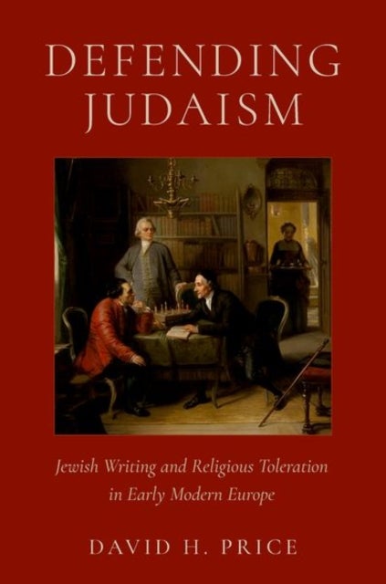 Defending Judaism - Jewish Writing and Religious Toleration in Early Modern Europe