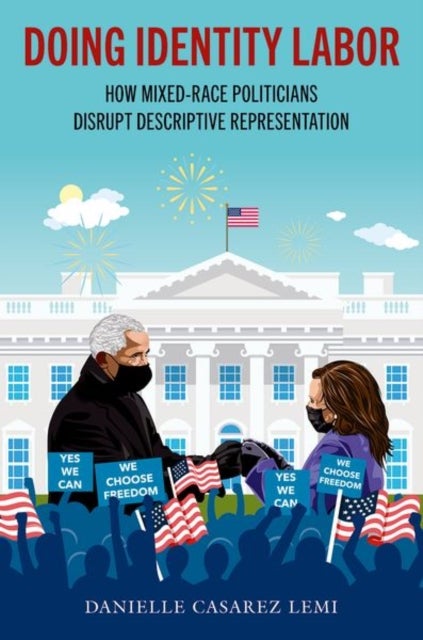 Doing Identity Labor - How Mixed-Race Politicians Disrupt Descriptive Representation