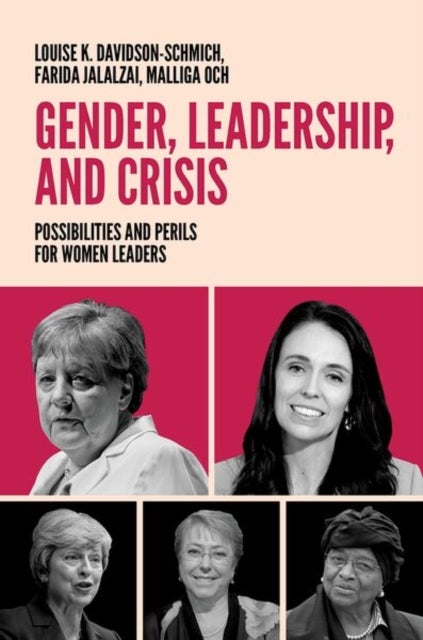 Gender, Leadership, and Crisis - Possibilities and Perils for Women Leaders