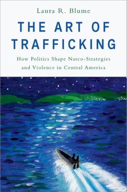 The Art of Trafficking - How Politics Shape Narco-Strategies and Violence in Central America