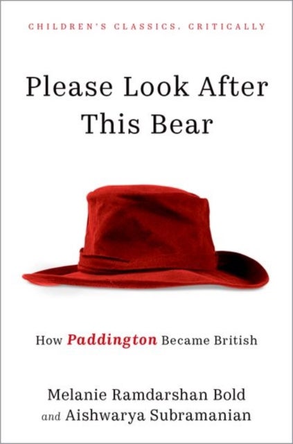 Please Look After This Bear - How Paddington Became British