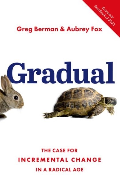 Gradual - The Case for Incremental Change in a Radical Age