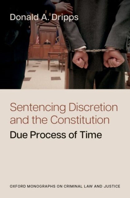 Sentencing Discretion and the Constitution - Due Process of Time