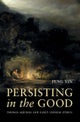Persisting in the Good