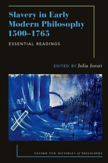 Slavery in Early Modern Philosophy 1500-1765 - Essential Readings