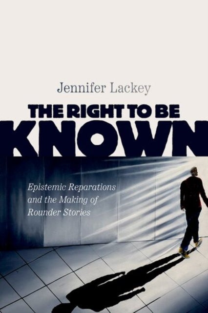 The Right to Be Known - Epistemic Reparations and the Making of Rounder Stories