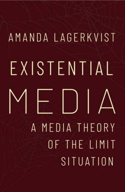 Existential Media - A Media Theory of the Limit Situation