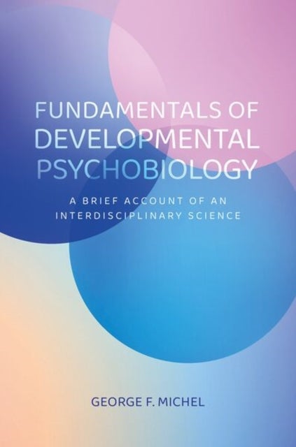 Fundamentals of Developmental Psychobiology - A Brief Account of an Interdisciplinary Science