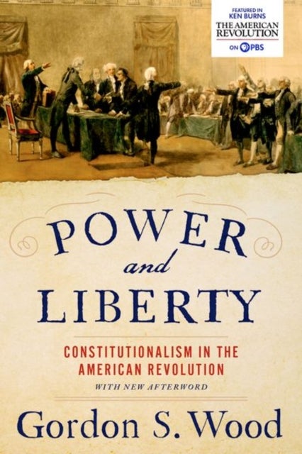 Power and Liberty - Constitutionalism in the American Revolution