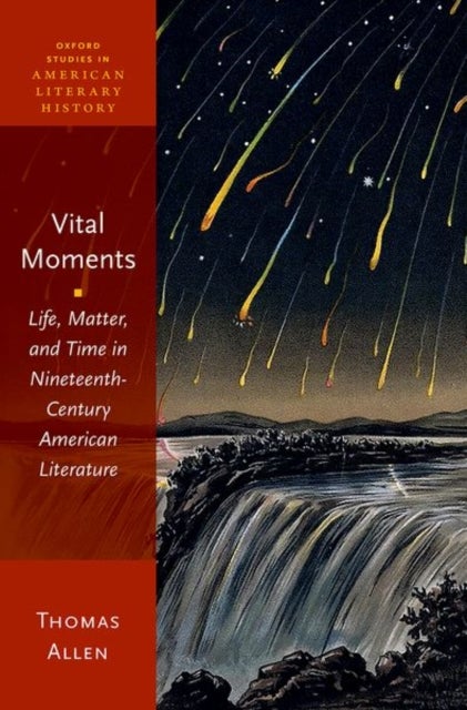 Vital Moments - Life, Matter, and Time in Nineteenth-Century American Literature