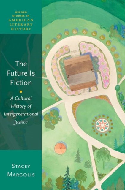 The Future Is Fiction - A Cultural History of Intergenerational Justice
