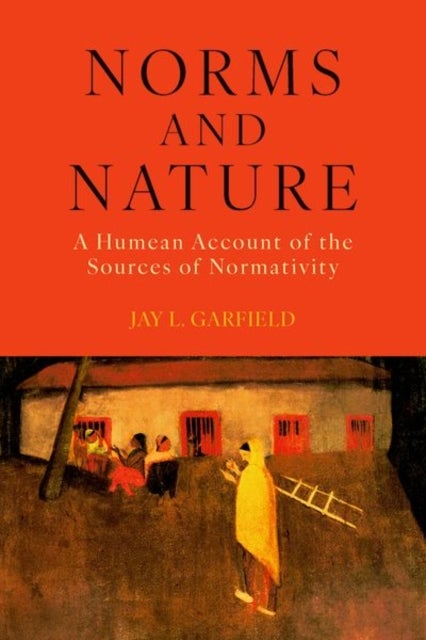 Norms and Nature - A Humean Account of the Sources of Normativity