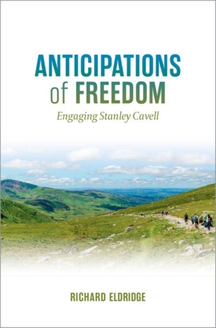 Anticipations of Freedom - Engaging Stanley Cavell