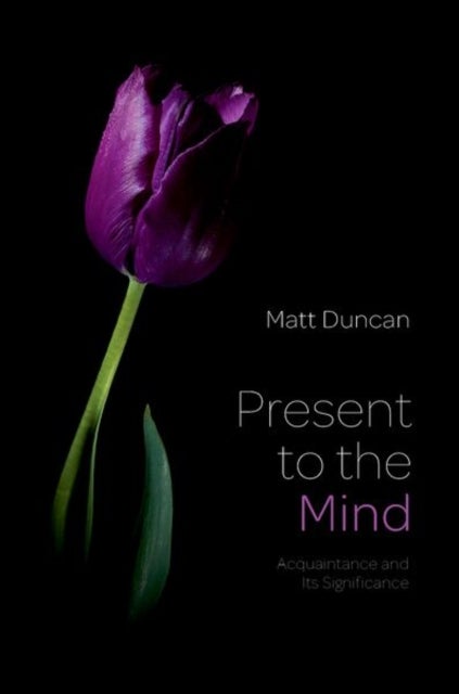 Present to the Mind - Acquaintance and Its Significance
