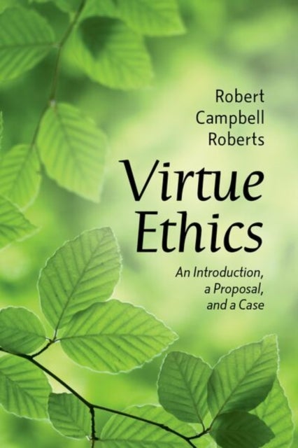 Virtue Ethics - An Introduction, a Proposal, and a Case