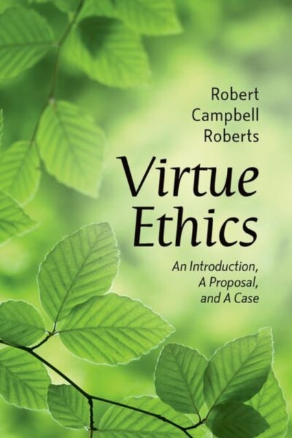Virtue Ethics - An Introduction, a Proposal, and a Case