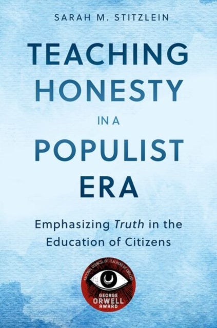 Teaching Honesty in a Populist Era - Emphasizing Truth in the Education of Citizens