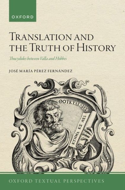Translation and the Truth of History - Thucydides between Valla and Hobbes