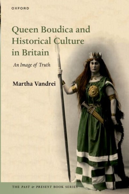 Queen Boudica and Historical Culture in Britain - An Image of Truth