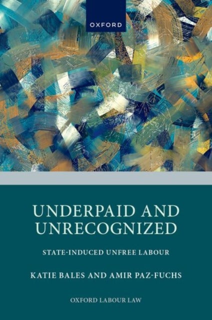 Underpaid and Unrecognized - State-Induced Unfree Labour