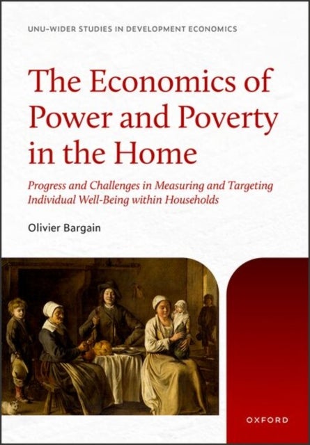 The Economics of Power and Poverty in the Home - Progress and Challenges in Measuring and Targeting Individual Well-Being within Households