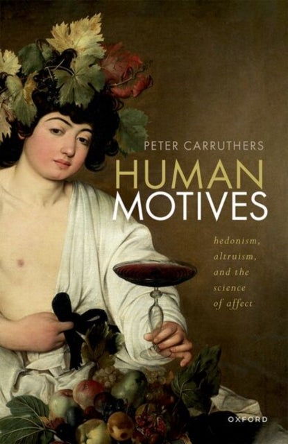 Human Motives - Hedonism, Altruism, and the Science of Affect