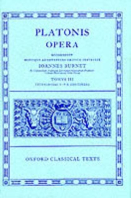 Plato Opera Vol. III - (Thg., Chrm., Laches, Lysis: Euthd., Prot., Gorg., Meno; Hp. Ma. et Min., Io, Mnx.)