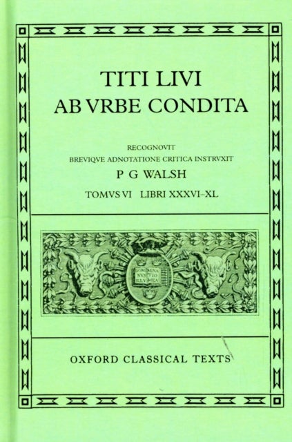 Livy Ab Urbe Condita Books XXXVI-XL - Latin text with apparatus criticus