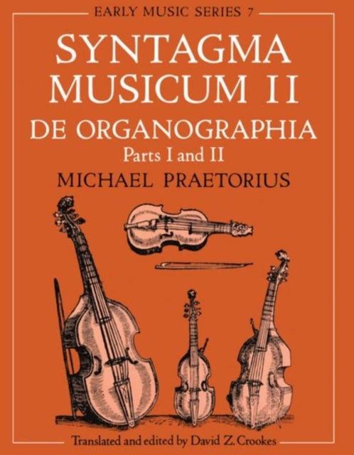 Syntagma Musicum II - De Organographia: Parts I and II