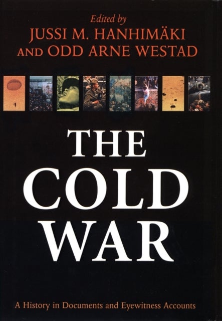 The Cold War - A History in Documents and Eyewitness Accounts