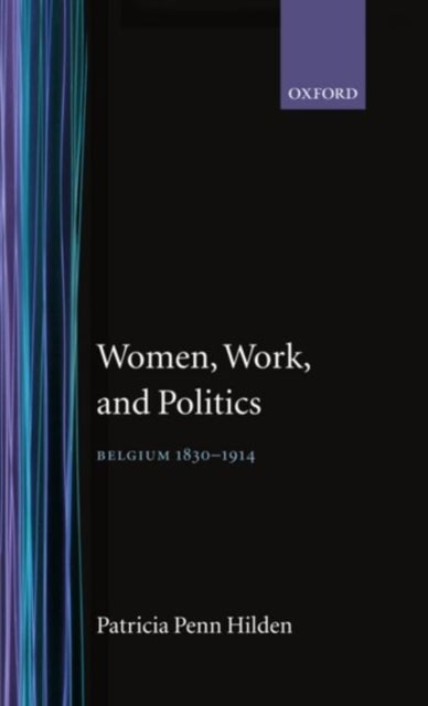 Women, Work, and Politics - Belgium 1830-1914