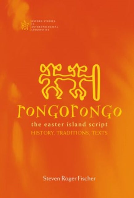 Rongorongo - The Easter Island Script: History, Traditions, Text
