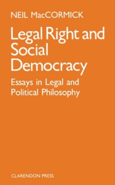 Legal Right and Social Democracy - Essays in Legal and Political Philosophy