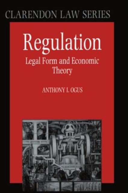 Regulation - Legal Form and Economic Theory