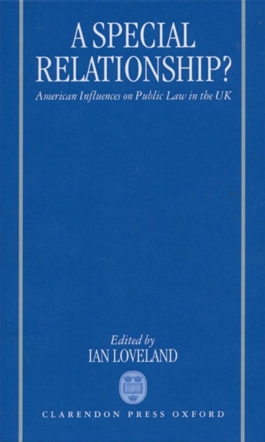 A Special Relationship? - American Influences on Public Law in the UK