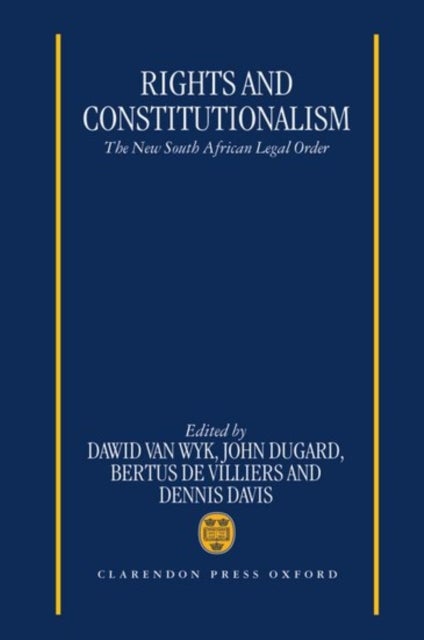 Rights and Constitutionalism - The New South African Legal Order