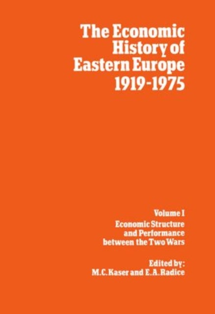 The Economic History of Eastern Europe 1919-75: I: Economic Structure and Performance between the Two Wars