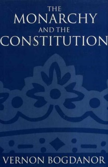The Monarchy and the Constitution
