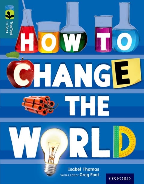 Oxford Reading Tree TreeTops inFact: Level 19: How To Change the World