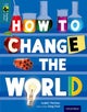 Oxford Reading Tree TreeTops inFact: Level 19: How To Change the World