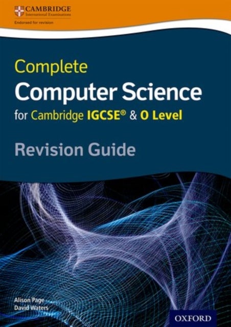 Complete Computer Science for Cambridge IGCSE¿ & O Level Revision Guide
