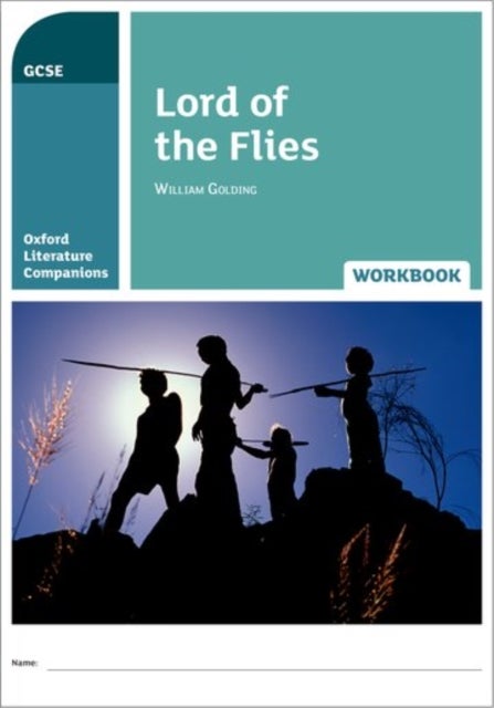 Oxford Literature Companions: Lord of the Flies Workbook - With all you need to know for your 2022 assessments