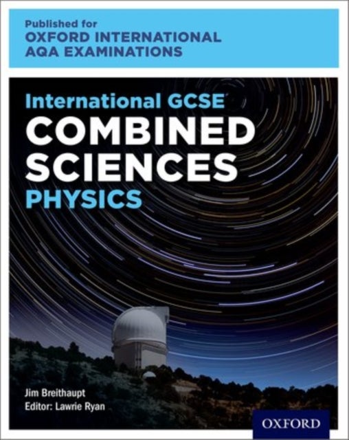 OxfordAQA International GCSE Combined Sciences Physics (9204) - Student Book