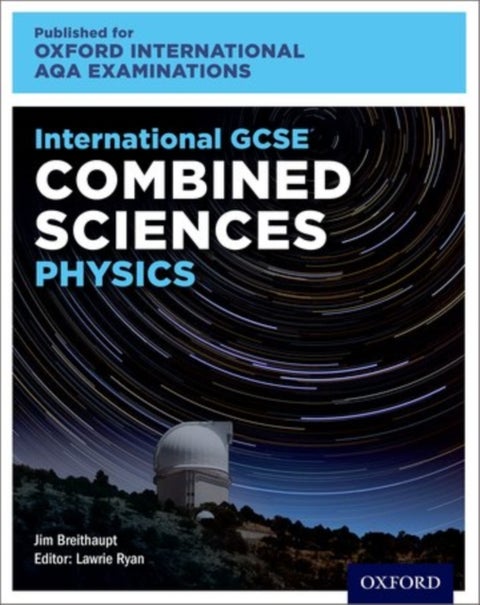 OxfordAQA International GCSE Combined Sciences Physics (9204) - Student Book